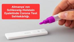 Almanya' nın Schleswig-Holstein Eyaletinde Corona Test Sehtekârlığı.