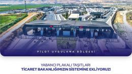 Yabancı Plakalı Taşıtların Türkiye'ye Girişi Daha Hızlı Yapılacak. Pilot Uygulama Başlatıldı.