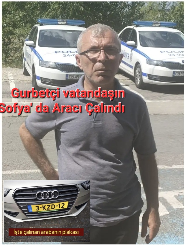 Gurbetçi Vtandaşın Sofya’ da Aracı Çalındı