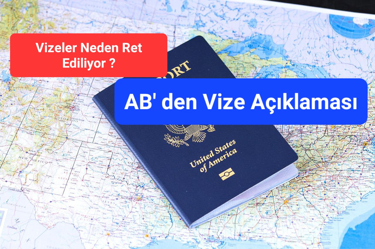 AB’ DEN REDDEDİLEN VİZELER İLE İLGİLİ AÇIKLAMA