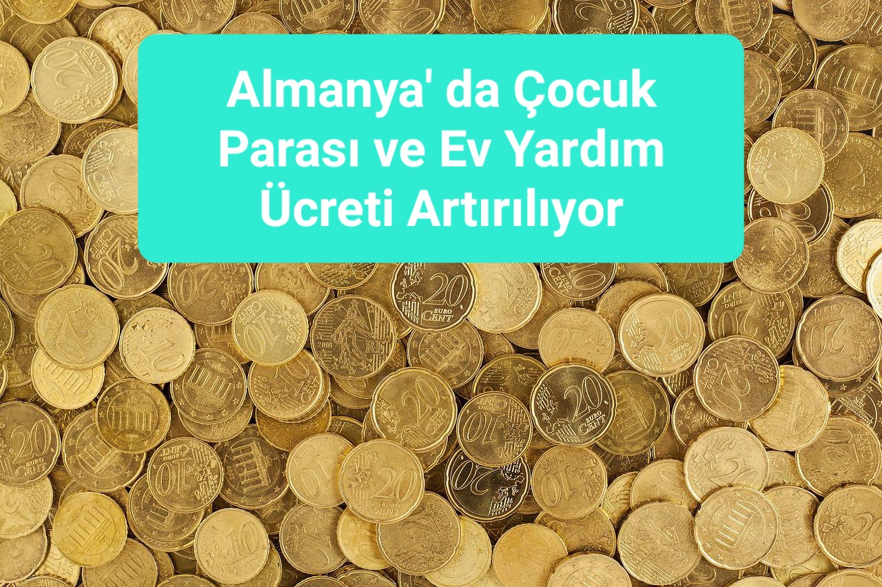 ALMANYA’ DA KİRA YARDIMINA VE ÇOCUK PARASINA ZAM.