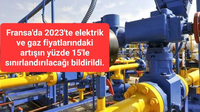 Fransa’da 2023’te gaz ve elektrik fiyatları yüzde 15 artışla sınırlandırılacak