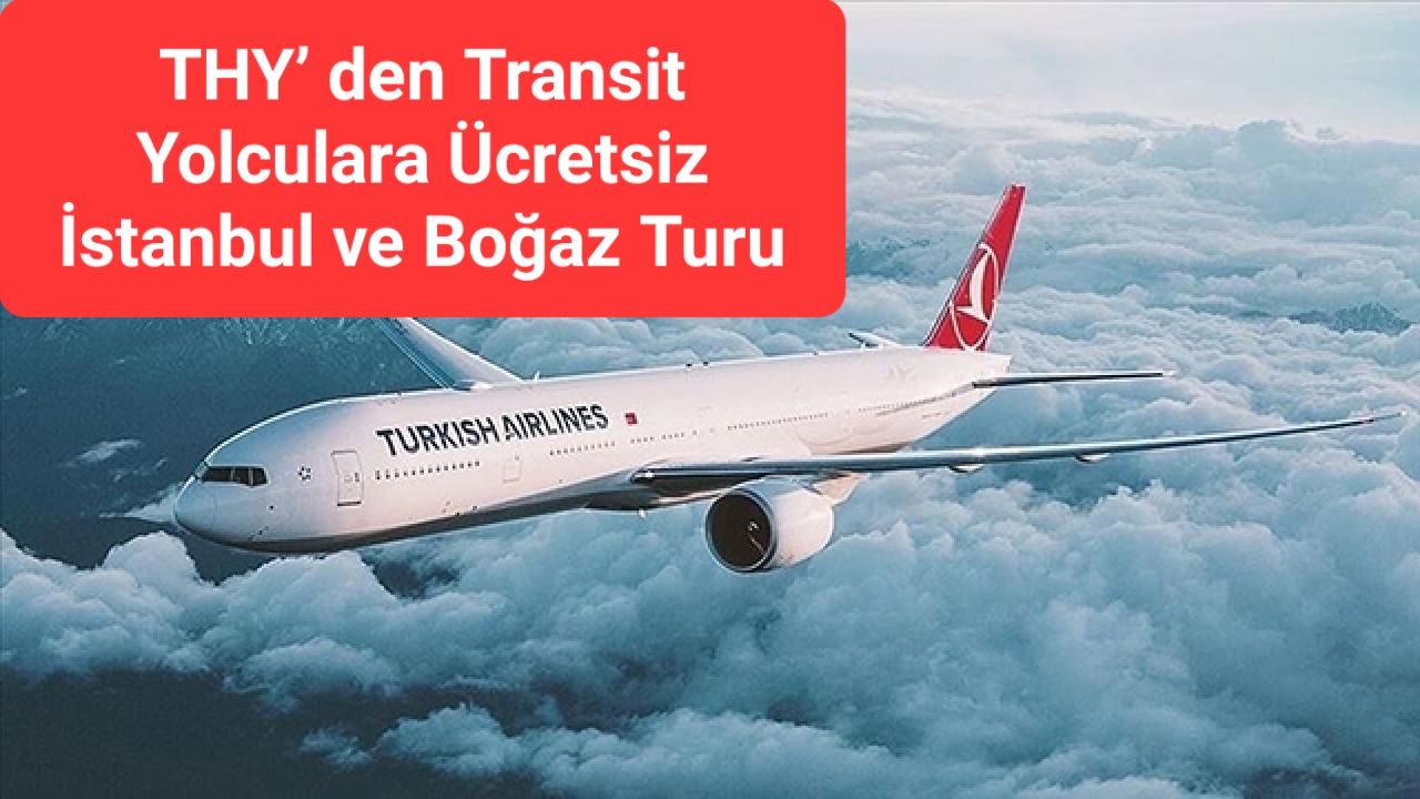 THY’ dan Transit Yolculara Ücretsiz İstanbul ve Boğaz Turu.