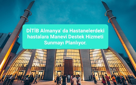 DİTİB Almanya’ da Hastanelerdeki hastalara Manevi Destek Hizmeti Sunmayı Planlıyor.