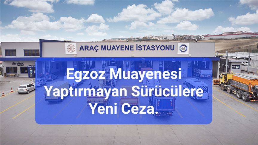 Egzoz Muayenesi Yaptırmayanlara Yeni Ceza.