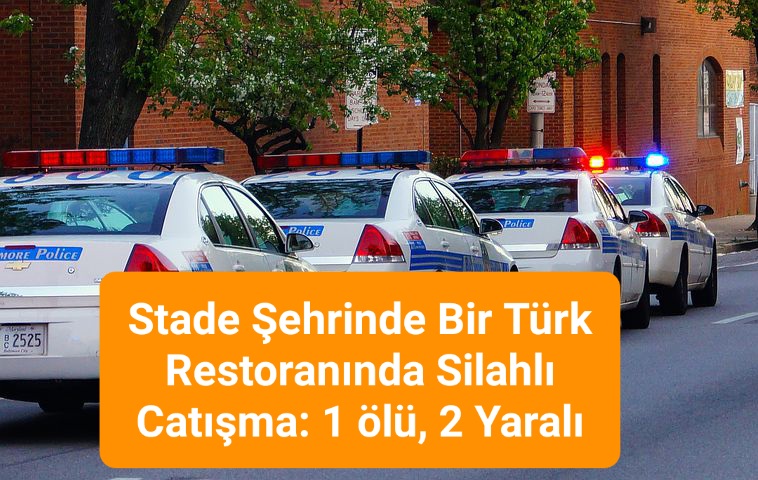 Stade Şehrinde Bir Türk Restoranında Silahlı Kavga: 1 ölü, 2 Yaralı