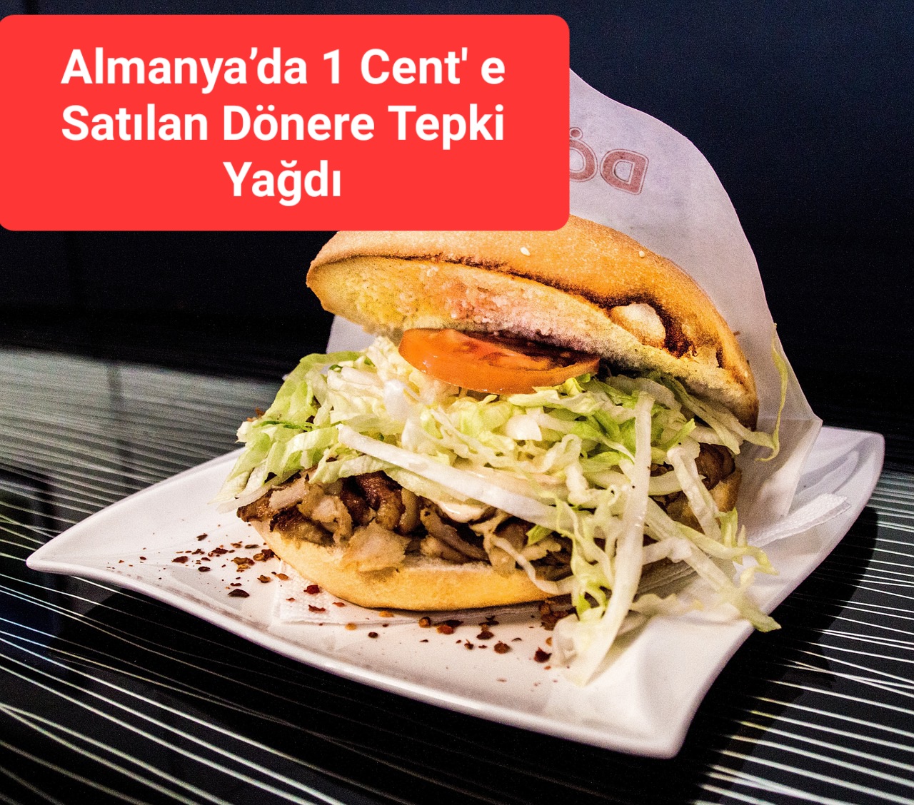 Almanya’da 1 Cent’ e Satılan Dönere Tepki Yağdı