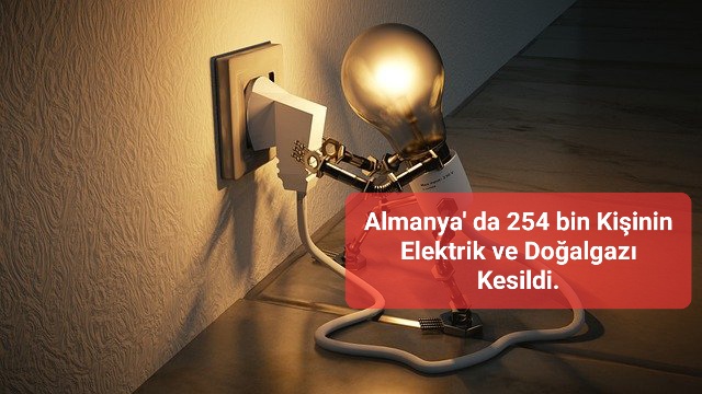 Almanya’da 254 Bin Kişinin Elektrik ve Gazı Kesildi