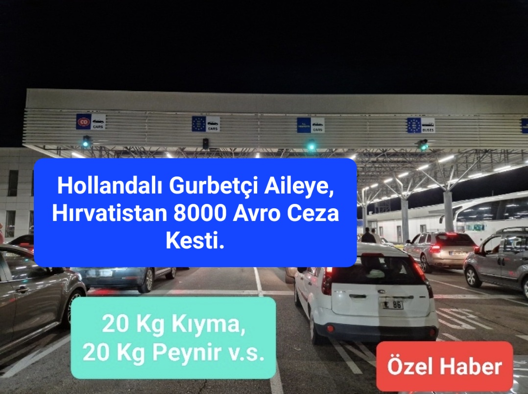 Hollandalı Gurbetçi Aileye Hırvatistan’ da 8000 Avro Ceza Kesildi. 