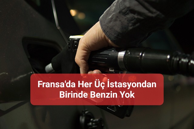 Fransa’ da Akaryakıt Krizi Büyüyor.