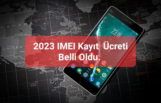 Cep Telefonu İçin 2023 IMEI Kayıt Ücreti Belli Oldu. 