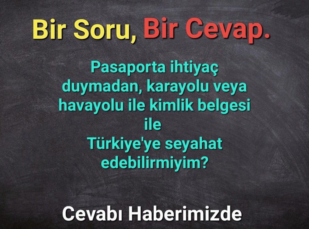 Kimlik Belgesi ile Karayolu Veya Havayolu ile Türkiye’ye seyahat Edebilirmiyim?