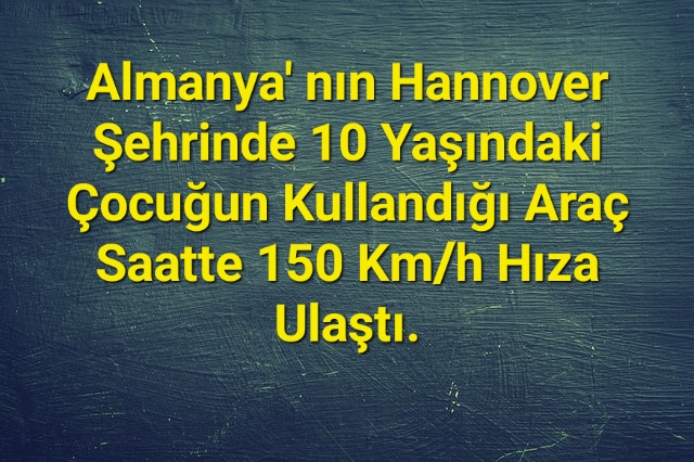 10 Yaşındaki Çocuğun Kontrol Ettiği Araç Saatte 150 Km/h ‘ ye Kadar Ulaştı ve Olası Büyük Bir Kazayı Önledi.