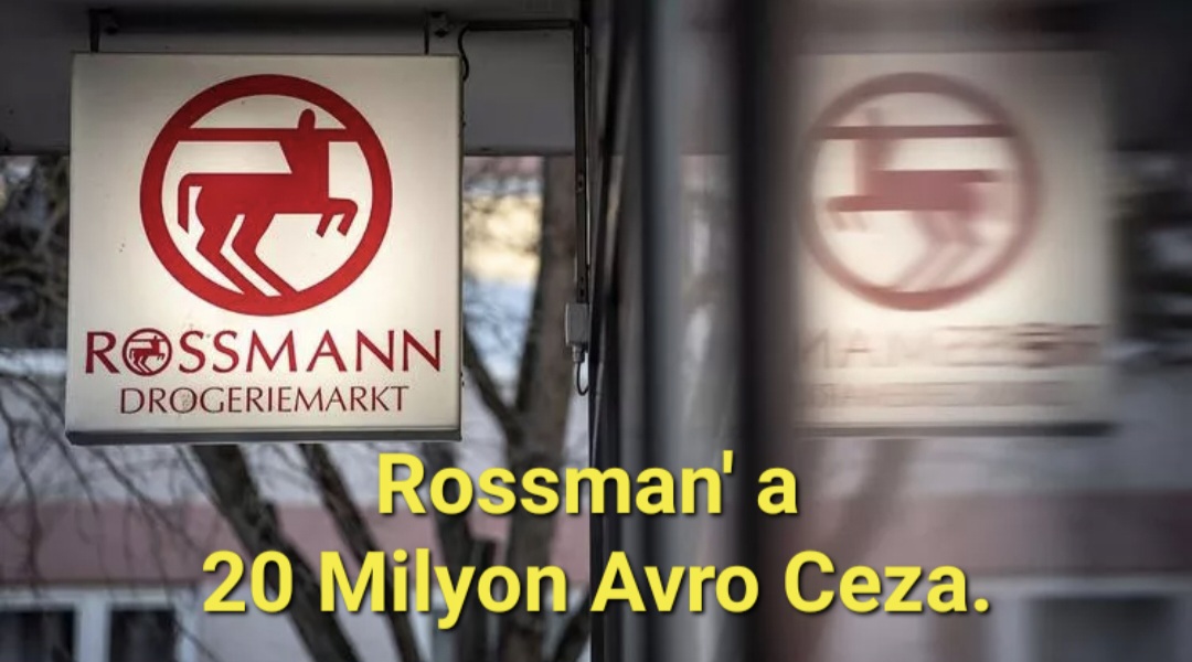 Rossman’ a 20 Milyon Avro Ceza.