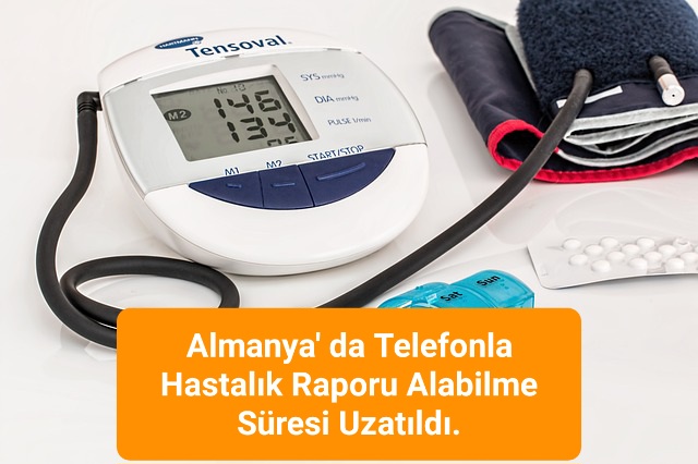 Almanya’ da Telefonla Hastalık Raporu Alabilme Süresi Uzatıldı.