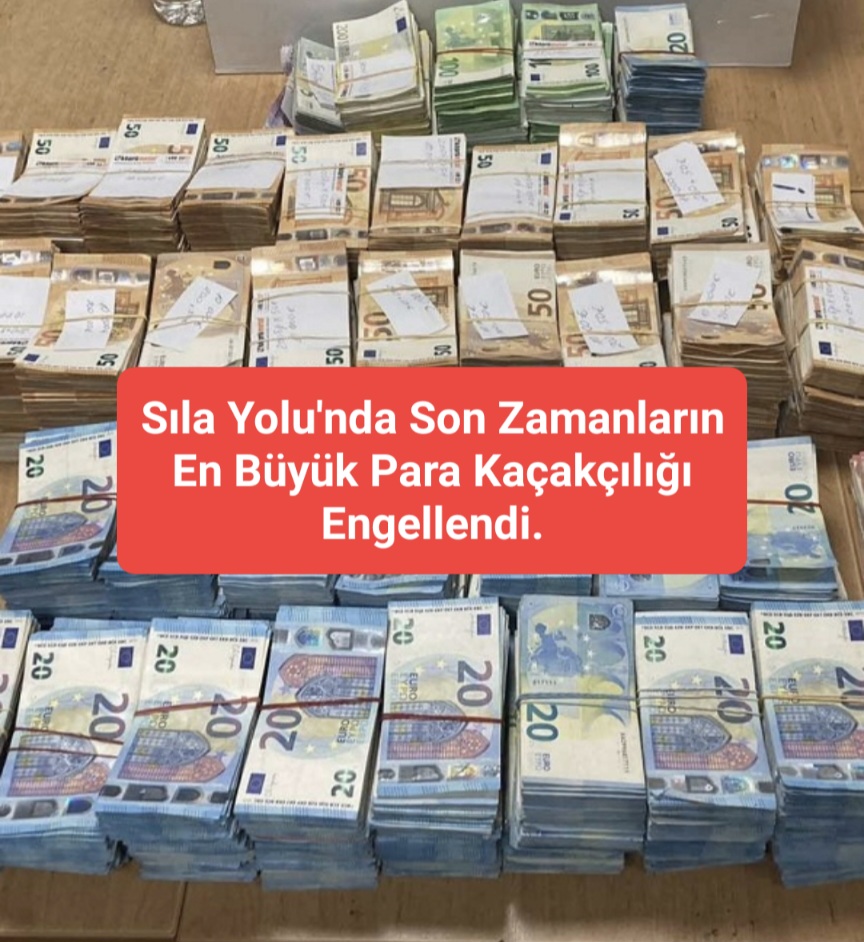 Sıla Yolu’nda Son Zamanların En Büyük Para Kaçakçılığı Engellendi.