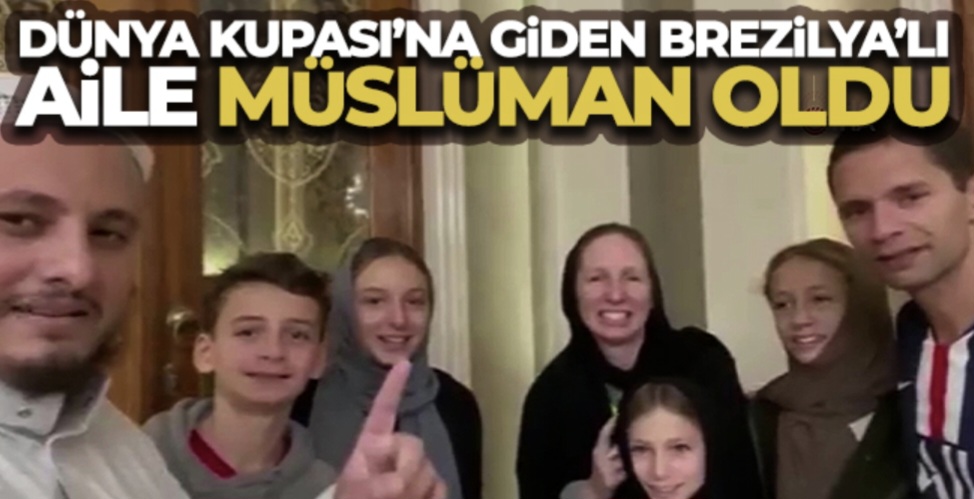 Brezilyalı Aile, Dünya Kupasında Müslüman Oldu.