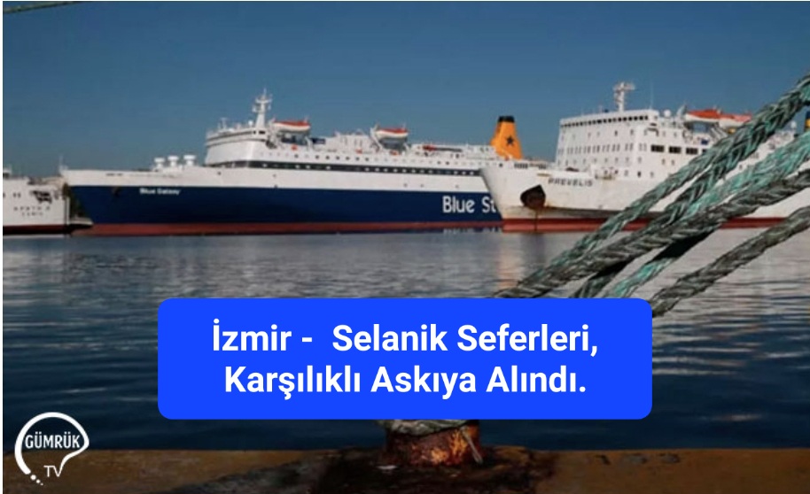 İzmir-Selanik Seferleri Karşılıklı Askıya Alındı.