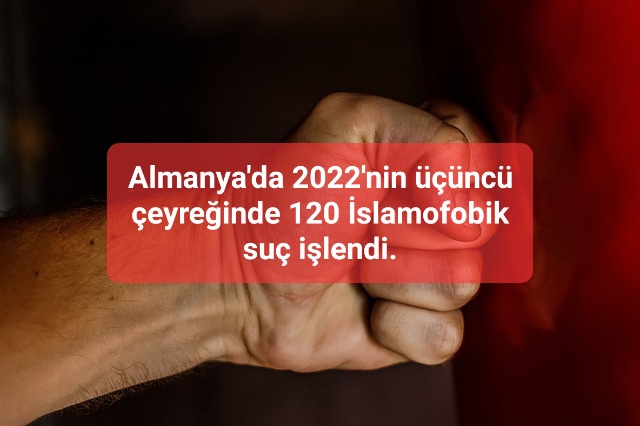 Alman hükümeti, 2022’nin üçüncü çeyreğinde 120 İslamofobik suç işlendiğinin kayıtlara geçtiğini bildirdi.