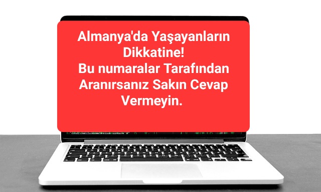 Almanya’da Yaşayanların Dikkatine! Bu numaralar Tarafından Aranırsanız Sakın Cevap Vermeyin. 