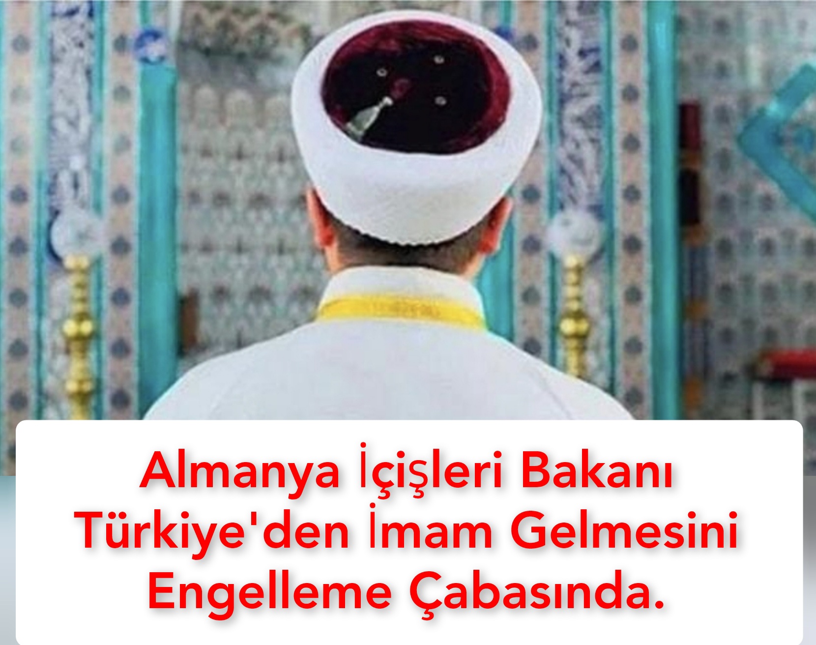 Almanya İçişleri Bakanı Türkiye’den İmam Gelmesini Engelleme Çabasında.