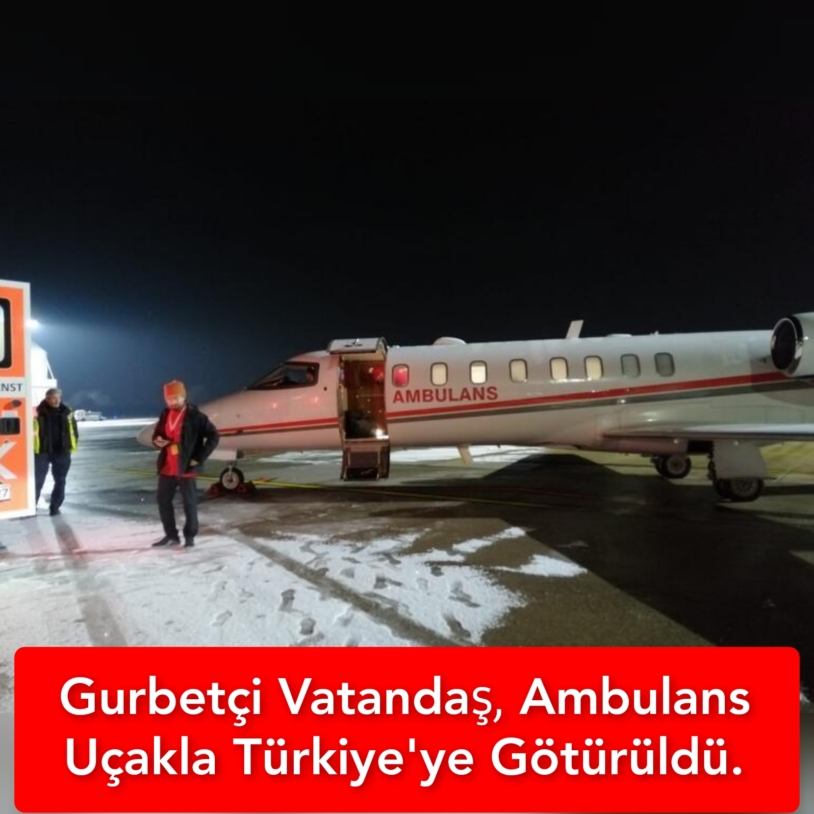 Gurbetçi Vatandaş, Ambulans Uçakla Türkiye’ye Götürüldü.