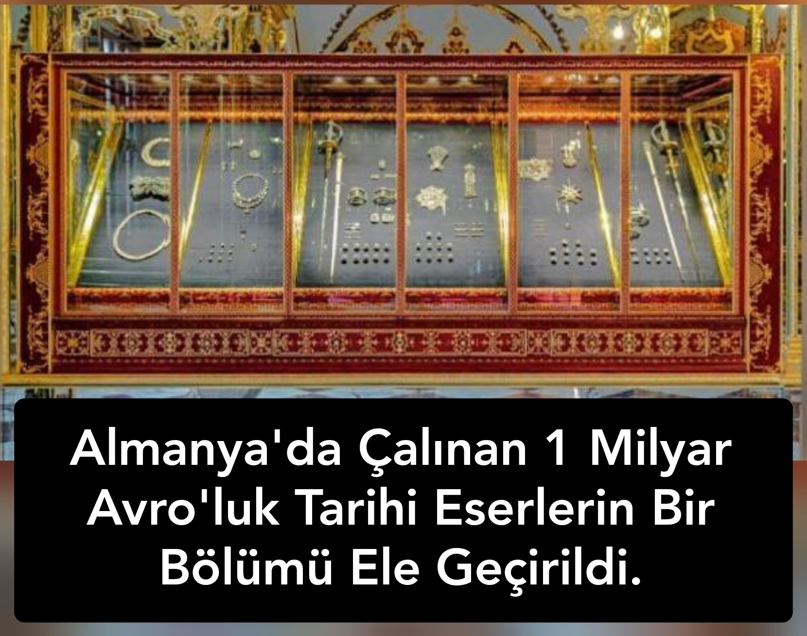 Almanya’da Çalınan 1 Milyar Avro’luk Tarihi Eserlerin Bir Bölümü Ele Geçirildi.