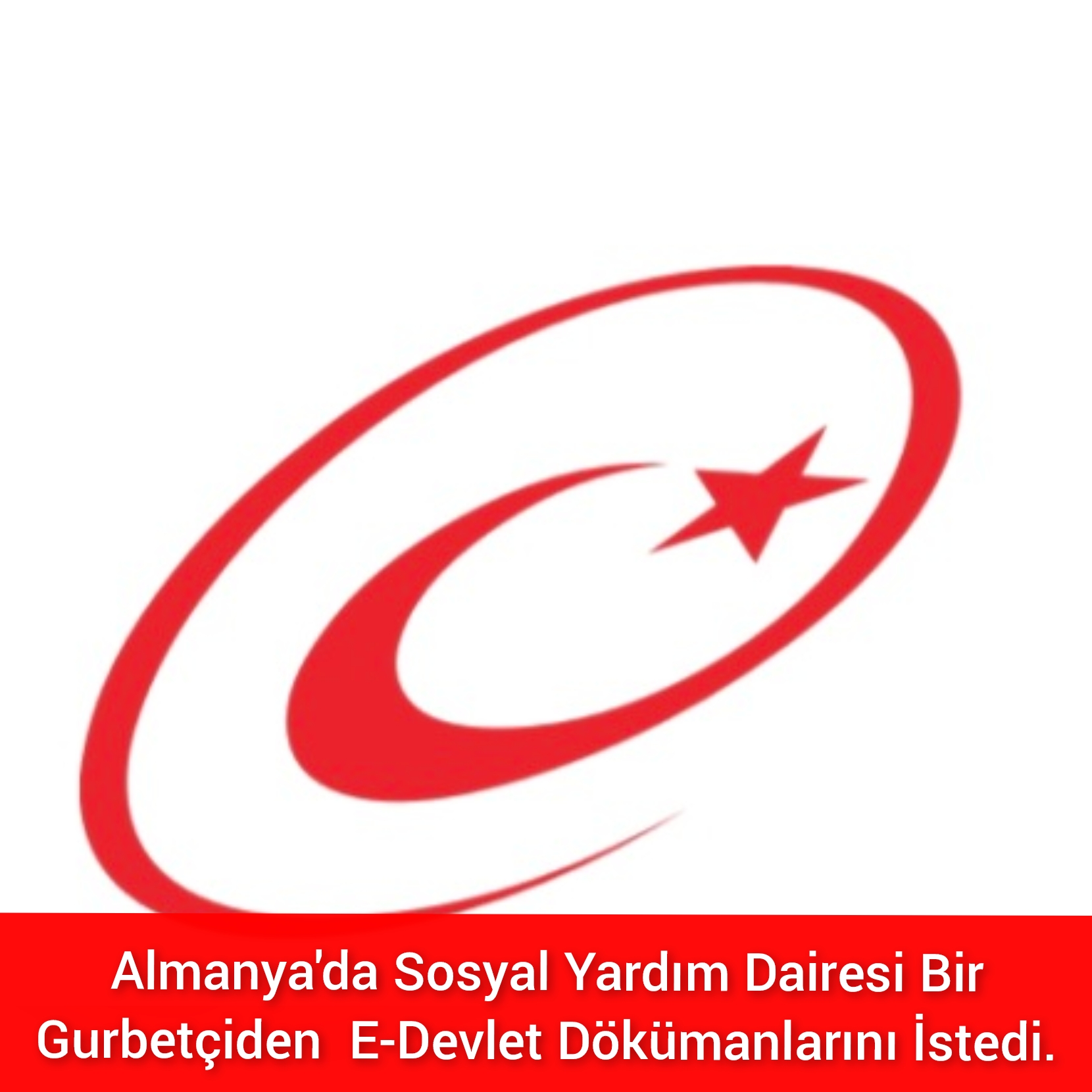 Almanya’da Sosyal Yardım Dairesi Bir Gurbetçiden E-Devlet Dökümanlarını İstedi.