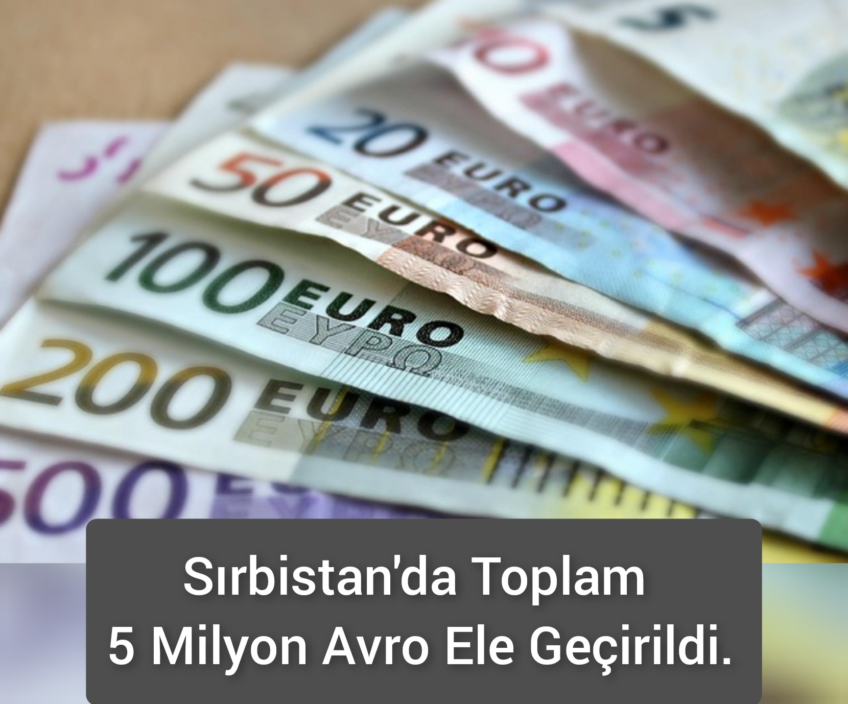 Sırbistan’da Toplam 5 Milyon Avro Ele Geçirildi..