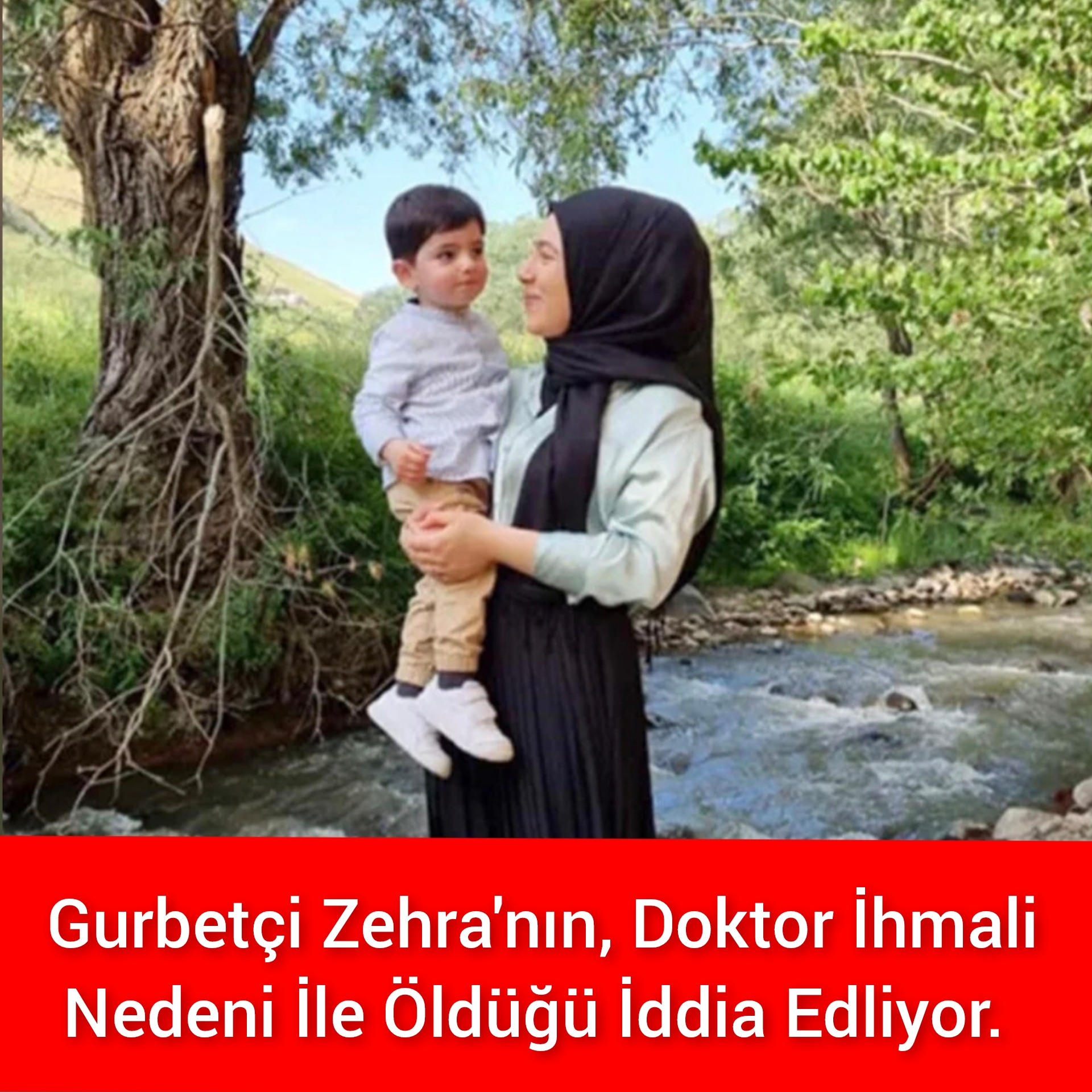 Gurbetçi Zehra’nın, Doktor İhmali Nedeni İle Öldüğü İddia Edliyor. 