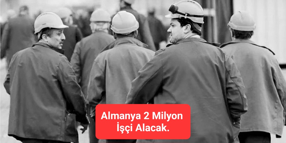 Almanya 2 Milyon İşçi Alacak.