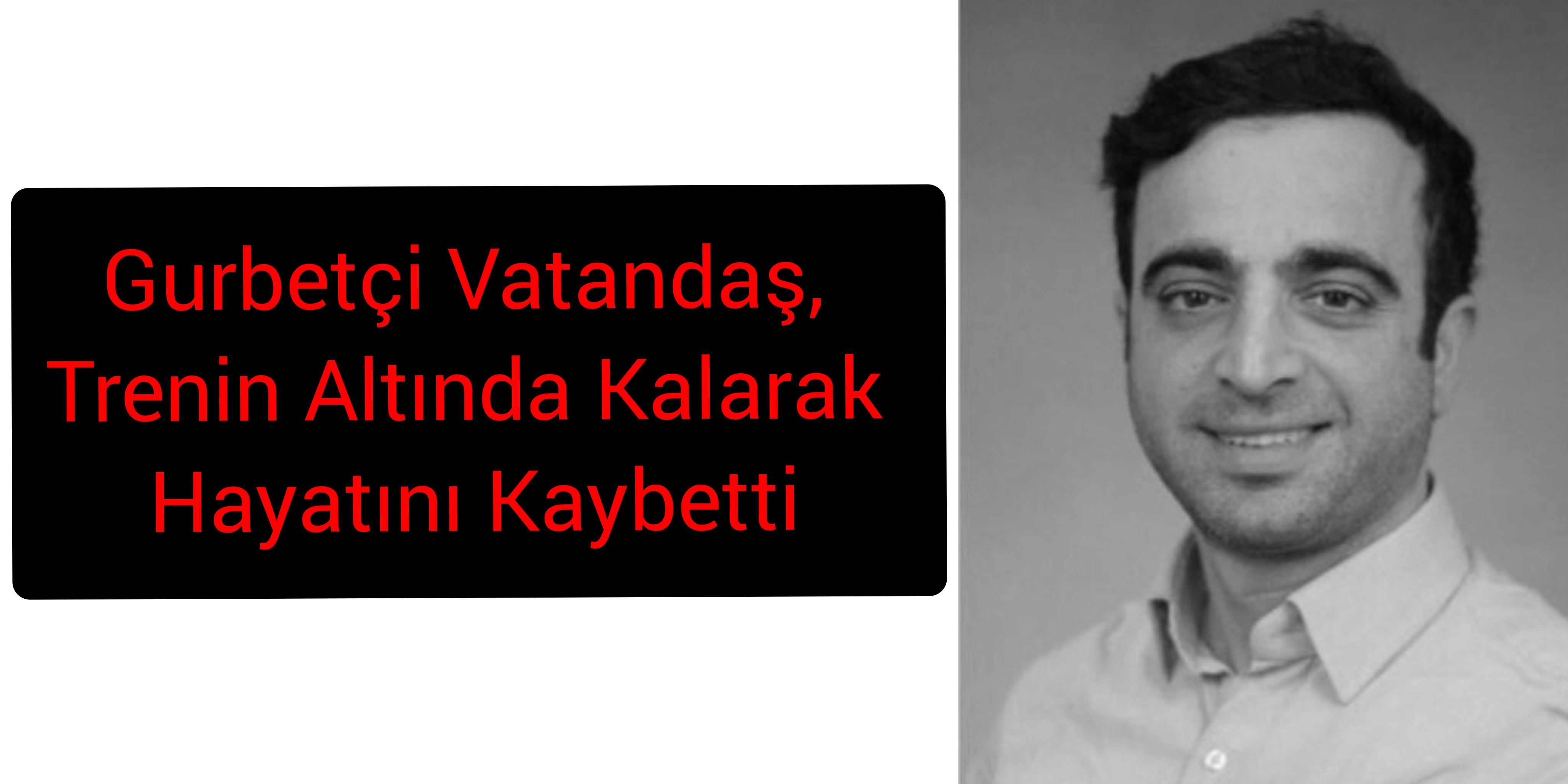 Gurbetçi Vatandaş, Trenin Altında Kalarak Hayatını Kaybetti.