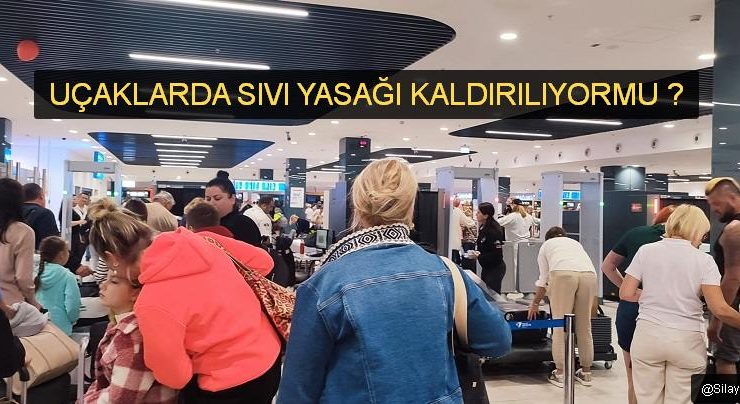 Uçak yolculuğundaki sıvı yasağı kalkacak mı?