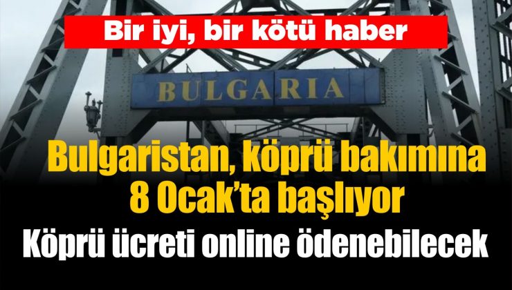 Bulgaristan, Romanya arası köprü bakımına 8 Ocak’ta başlıyor