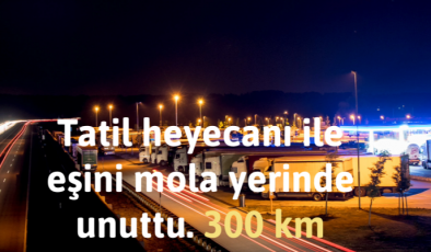 Fransız tatilci, tatile giderken akıllara durgunluk veren bir unutkanlığa imza attı.