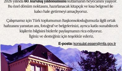 ESSEN BAŞKONSOLOSLUĞUNUN KURULUŞUNUN 60. YILDÖNÜMÜ 2026’DA KAPSAMLI ŞEKİLDE KUTLANACAK.