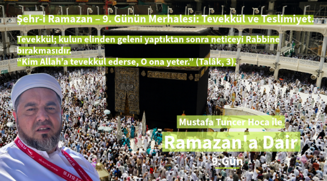 Şehr-i Ramazan – 9. Günün Merhalesi: Tevekkül ve Teslimiyet