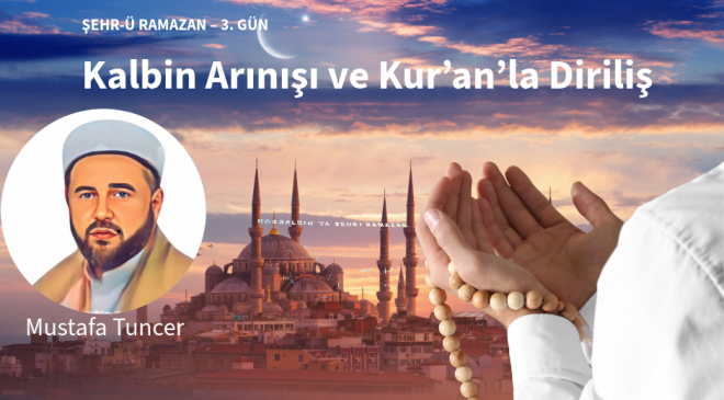 Kalbin Arınışı ve Kur’an’la Diriliş