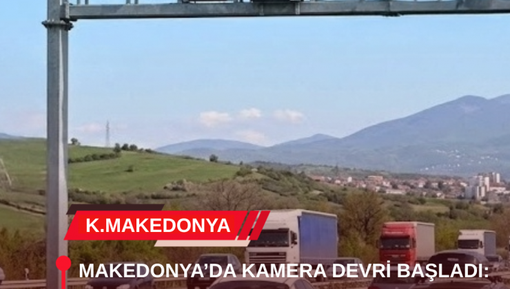 MAKEDONYA’DA AKILLI RADAR DEVRİ BAŞLADI: ARTIK UYARI YOK, CEZA VAR!