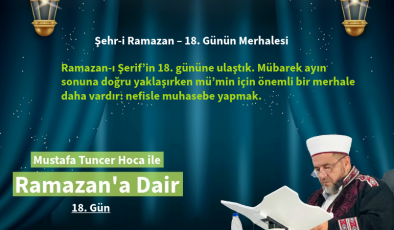 Şehr-i Ramazan – 18. Günün Merhalesi: Nefisle Hesap Günü !