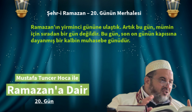 Ramazan’ın yirminci gününe ulaştık.Bu gün, son on günün kapısına dayanmış bir kalbin muhasebe günüdür.
