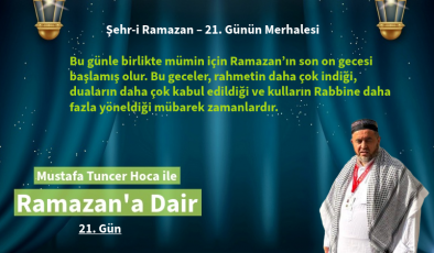 21. gün, kul için yeni bir başlangıç gibidir. Çünkü bu geceler içinde saklı olan büyük bir hazine vardır:
