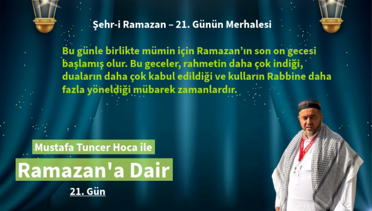 21. gün, kul için yeni bir başlangıç gibidir. Çünkü bu geceler içinde saklı olan büyük bir hazine vardır: