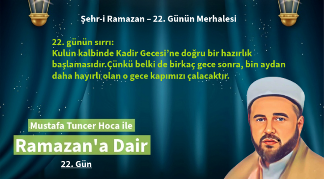 22. günün sırrı: Kulun kalbinde Kadir Gecesi’ne doğru bir hazırlık başlamasıdır