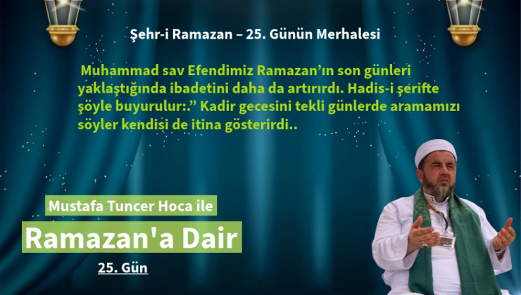 Muhammad sav Efendimiz Ramazan’ın son günleri yaklaştığında ibadetini daha da artırırdı.