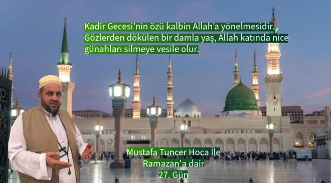 Kadir Gecesi’nin özü kalbin Allah’a yönelmesidir.
