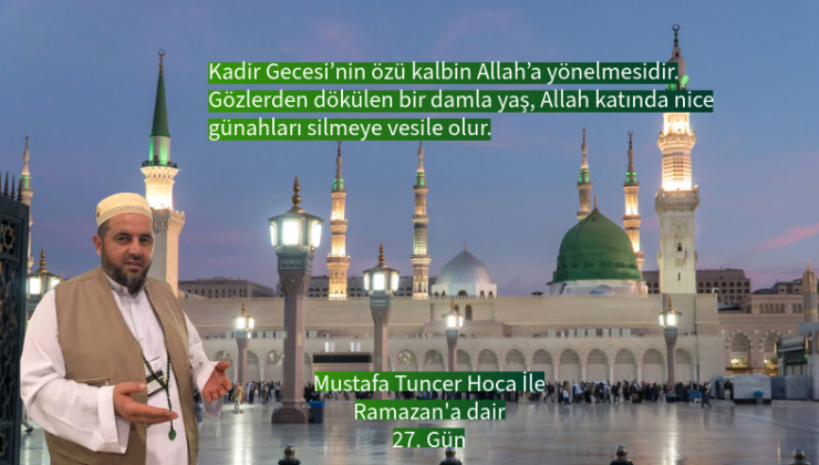 Kadir Gecesi’nin özü kalbin Allah’a yönelmesidir.