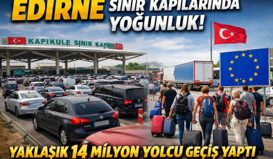 Edirne Sınır Kapılarında 2025’te Rekor Yoğunluk: Yaklaşık 14 Milyon Yolcu Geçiş Yaptı.