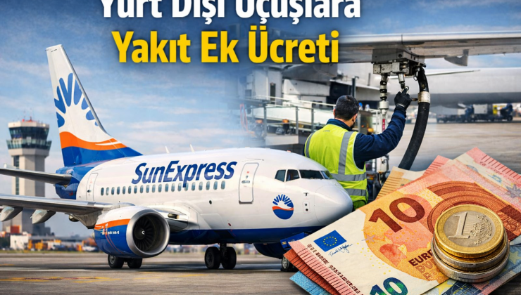 SunExpress’ten Yurt Dışı Uçuşlara Yakıt Farkı Kararı.