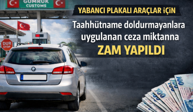 2026’DA YABANCI PLAKALI ARAÇLAR İÇİN TAHHÜTNÂME VERMEMENİN CEZASINA ZAM YAPILDI.